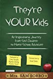 They're Your Kids: An Inspirational Journey from Self-Doubter to Home School Advocate