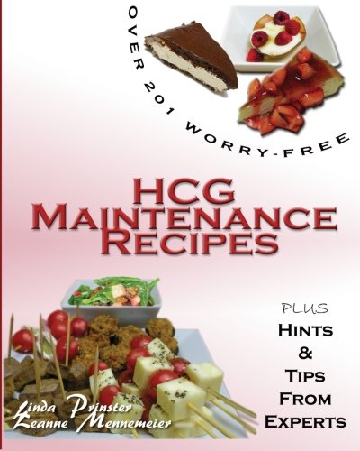 Over 201 Worry-Free HCG Maintenance Recipes: Plus Hints & Tips From Experts