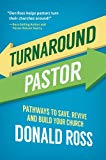 Turnaround Pastor: Pathways to Save, Revive and Build Your Church