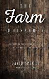 The Farm Whisperer: Secrets to Preserving Families and Perpetuating Farms
