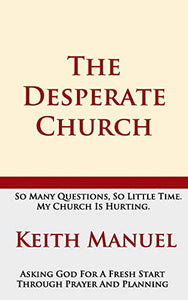 The Desperate Church: Asking God For A Fresh Start Through Prayer And Planning