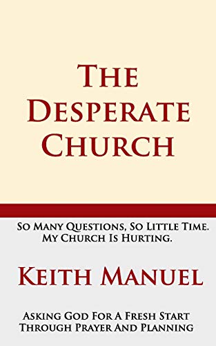 The Desperate Church: Asking God For A Fresh Start Through Prayer And Planning