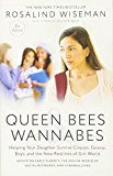 Queen Bees and Wannabes, 3rd Edition: Helping Your Daughter Survive Cliques, Gossip, Boys, and the New Realities of Girl World