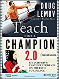 Teach Like a Champion 3.0: 63 Techniques that Put Students on the Path to College