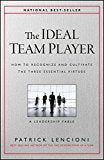 The Ideal Team Player: How to Recognize and Cultivate The Three Essential Virtues
