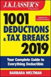 J.K. Lasser's 1001 Deductions and Tax Breaks 2019: Your Complete Guide to Everything Deductible