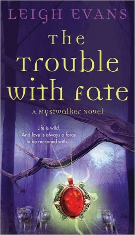The Trouble with Fate: A Mystwalker Novel