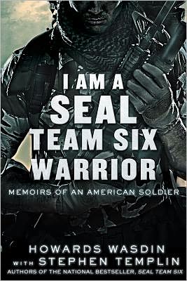 I Am a SEAL Team Six Warrior: Memoirs of an American Soldier