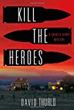 Kill the Heroes: A Charlie Henry Mystery (A Charlie Henry Mystery, 4)