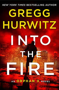 Into the Fire: An Orphan X Novel (Orphan X, 5)