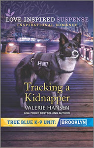 Tracking a Kidnapper (True Blue K-9 Unit: Brooklyn, 5)