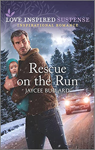 Rescue on the Run: An Uplifting Romantic Suspense (Love Inspired Suspense)