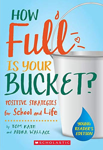 How Full is Your Bucket? Positive Strategies for School and Life: Young Reader's Edition