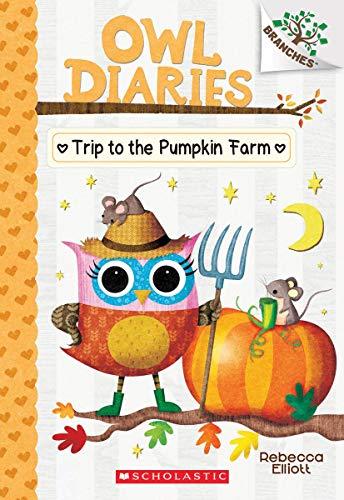 Trip to the Pumpkin Farm: A Branches Book (Owl Diaries #11): A Branches Book (11)