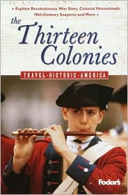 Fodor's The Thirteen Colonies, 1st Edition (Travel Historic America)