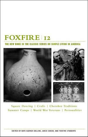 Foxfire 12: Square Dancing, Crafts, Cherokee Traditions, Summer Camps, World War Veterans, Personalities (Foxfire Series)
