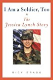 I Am a Soldier, Too: The Jessica Lynch Story