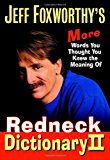 Jeff Foxworthy's Redneck Dictionary II: More Words You Thought You Knew the Meaning Of