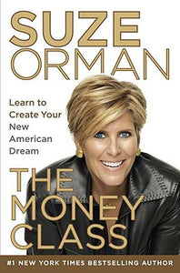 The Money Class: Learn to Create Your New American Dream