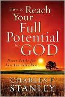 How to Reach Your Full Potential for God