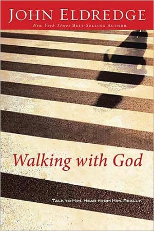 Walking with God: Talk to Him. Hear from Him. Really.