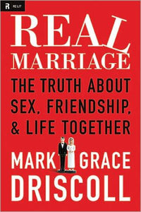 Real Marriage: The Truth About Sex, Friendship, & Life Together