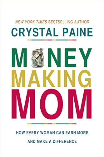 Money-Making Mom: How Every Woman Can Earn More and Make a Difference