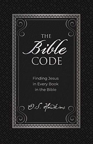 The Bible Code: Finding Jesus in Every Book in the Bible (The Code Series)