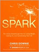 The Spark: The 28-Day Breakthrough Plan for Losing Weight, Getting Fit, and Transforming Your Life