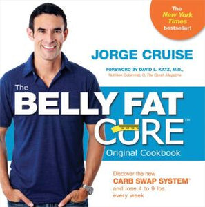 The Belly Fat Cure: Discover the New Carb Swap System™ and Lose 4 to 9 lbs. Every Week