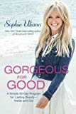 Gorgeous for Good: A Simple 30-Day Program for Lasting Beauty - Inside and Out