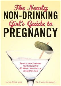 The Newly Non-Drinking Girl's Guide to Pregnancy