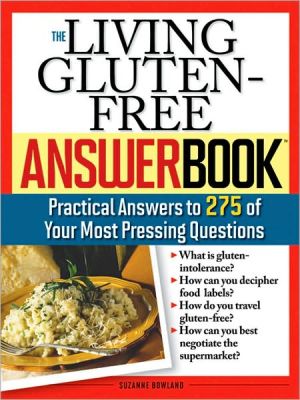 The Living Gluten-Free Answer Book: Answers to 275 of Your Most Pressing Questions