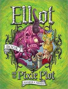 Elliot and the Pixie Plot: The Underworld Chronicles (The Underworld Chronicles, 2)