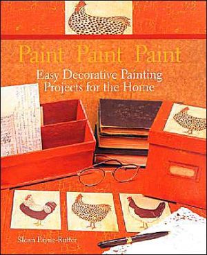 Paint Paint Paint: Easy Decorative Painting Projects for the Home