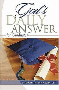 God's Daily Answer for Graduates: Devotions to Renew Your Soul