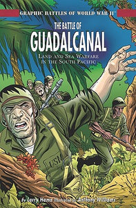 The Battle of Guadalcanal: Land and Sea Warfare in the South Pacific (Graphic Battles of World War II)
