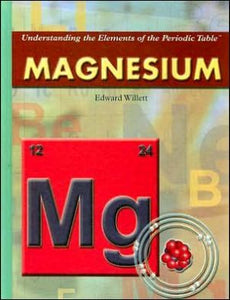 Magnesium (Understanding the Elements of the Periodic Table: Set 3)