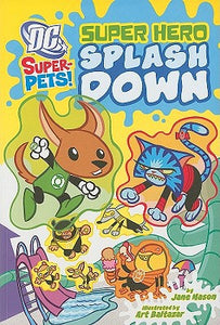 Super Hero Splash Down (DC Super-Pets)