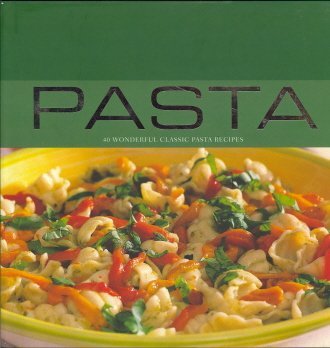 Pasta: 40 Wonderful Classic Pasta Recipes