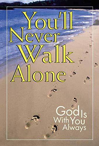 You'll Never Walk Alone: God Is Always with You