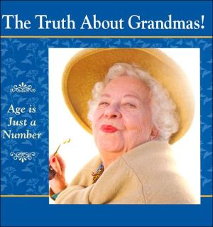 The Truth about Grandmas!