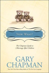 Now What?: The Chapman Guide to Marriage after Children (Chapman Guides)