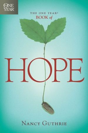The One Year Book of Hope: A 365-Day Devotional with Daily Scripture Readings and Uplifting Reflections that Encourage, Comfort, and Restore Joy (One Year Books)