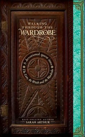 Walking through the Wardrobe: A Devotional Quest into The Lion, The Witch, and The Wardrobe