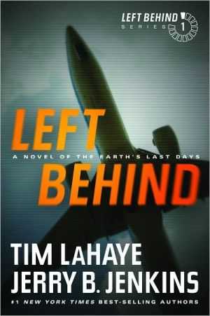 Left Behind: A Novel of the Earth’s Last Days (Left Behind Series Book 1) The Apocalyptic Christian Fiction Thriller and Suspense Series About the End Times