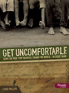 Get Uncomfortable - Member Book: Serve the Poor. Stop Injustice. Change the World...In Jesus' Name