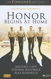 Honor Begins at Home - Member Book: The COURAGEOUS Bible Study