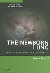 The Newborn Lung: Neonatology Questions and Controversies: Expert Consult - Online and Print (Neonatology: Questions & Controversies)