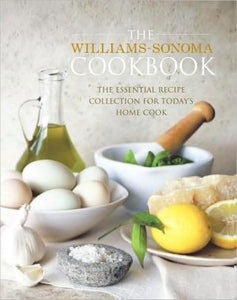 The Williams-Sonoma Cookbook: The Essential Recipe Collection for Today's Home Cook